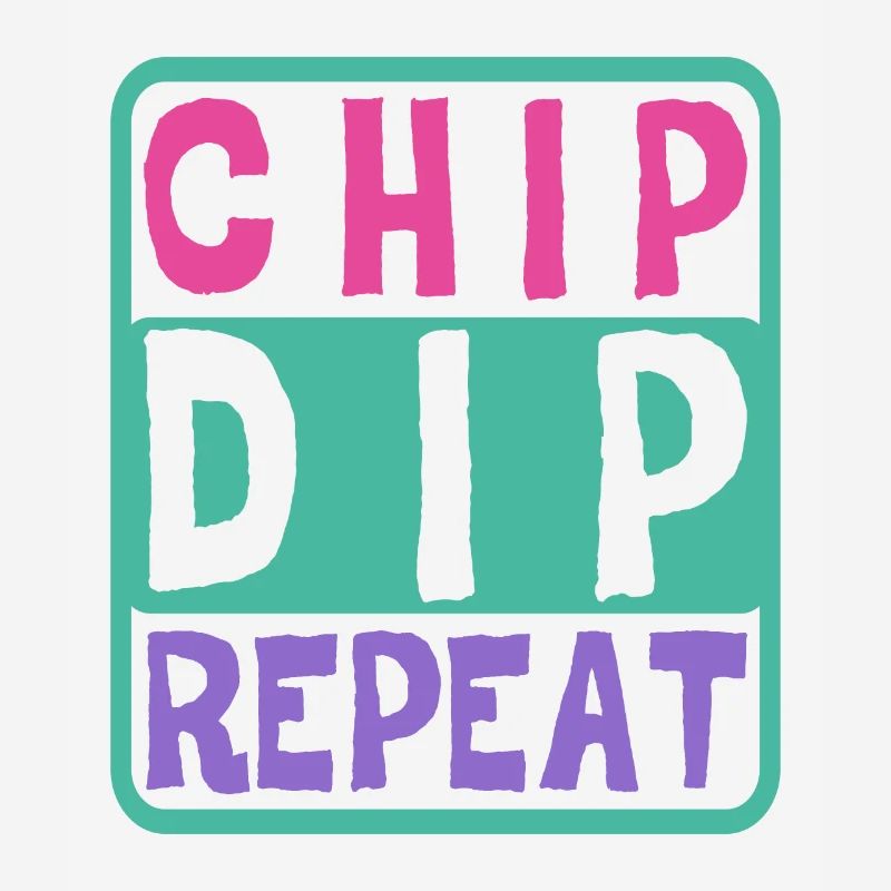 Chip Dip Repeat 7