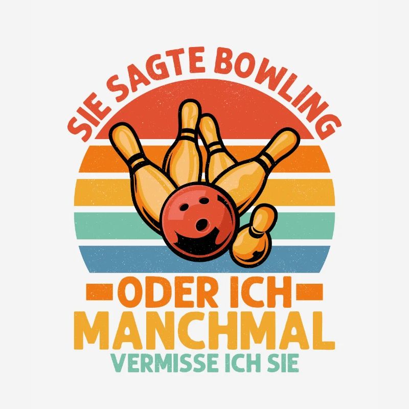 Sie sagte Bowling oder ich Manchmal vermisse ich s