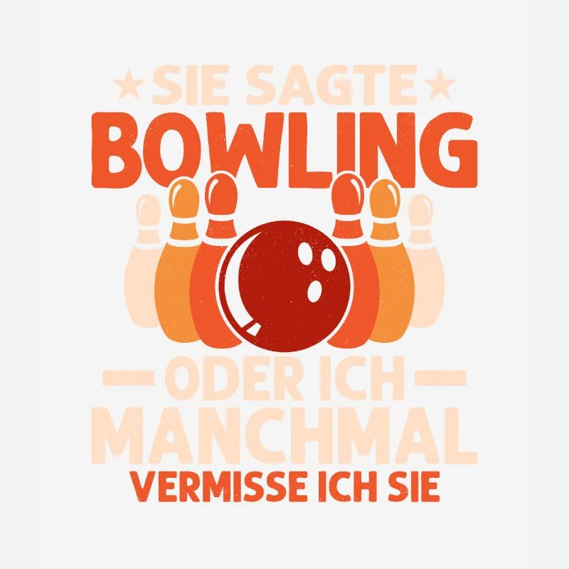 Sie sagte Bowling oder ich Manchmal vermisse ich s
