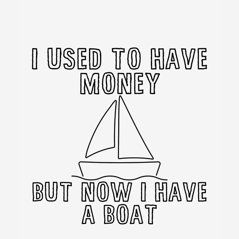 J’avais de l’argent mais maintenant j’ai un bateau 4