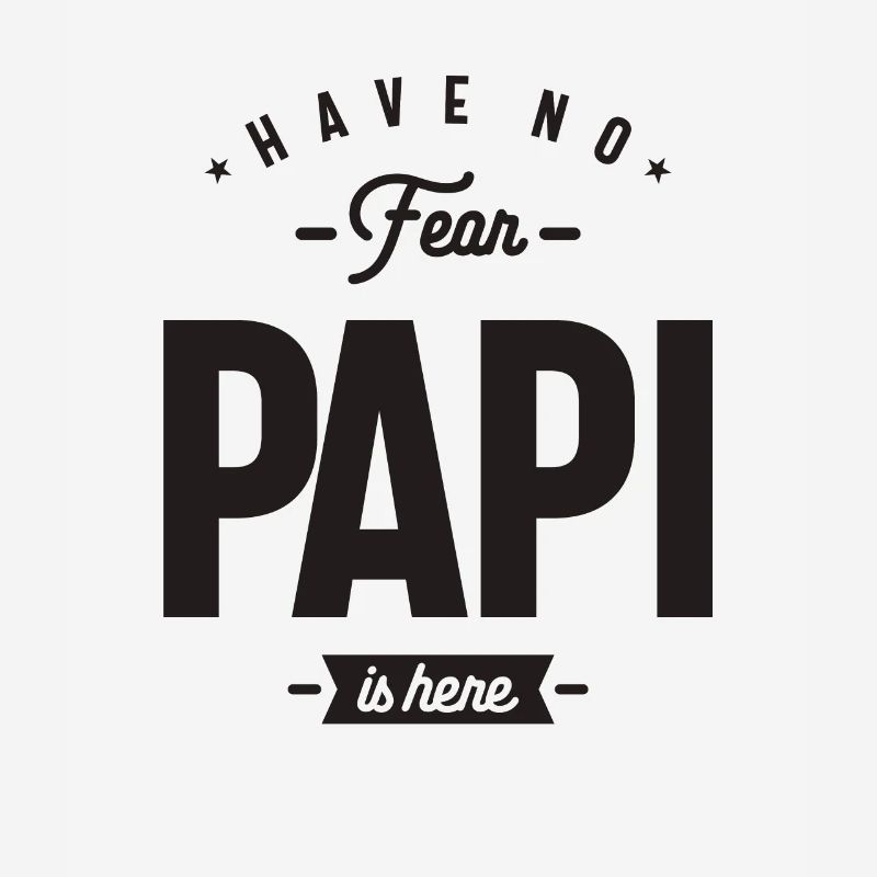 Have No Fear Papi is Here Funny