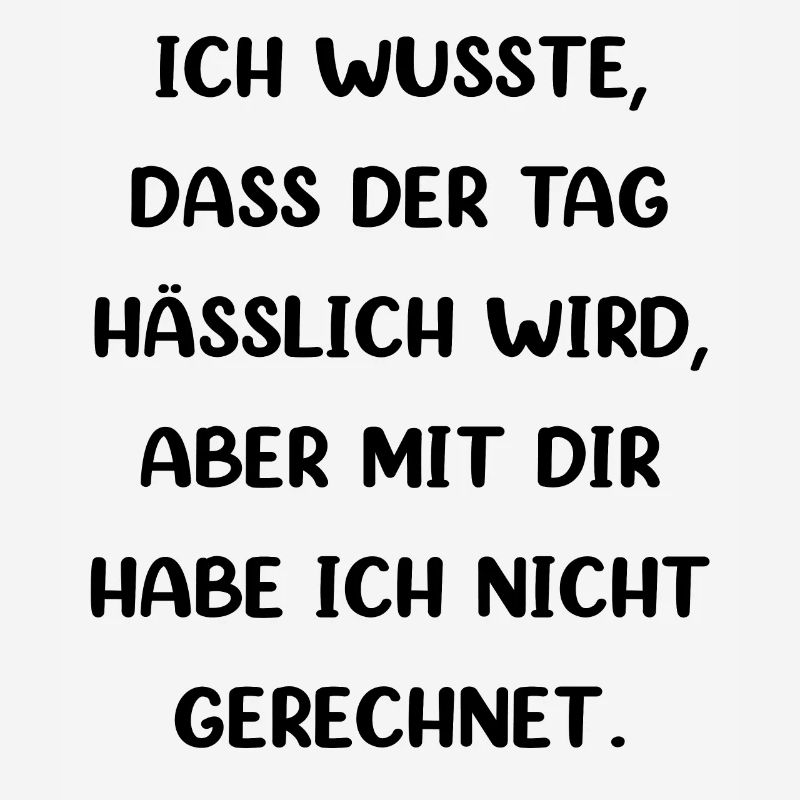 Ich Wusste Dass Der Tag Hässlich Wird