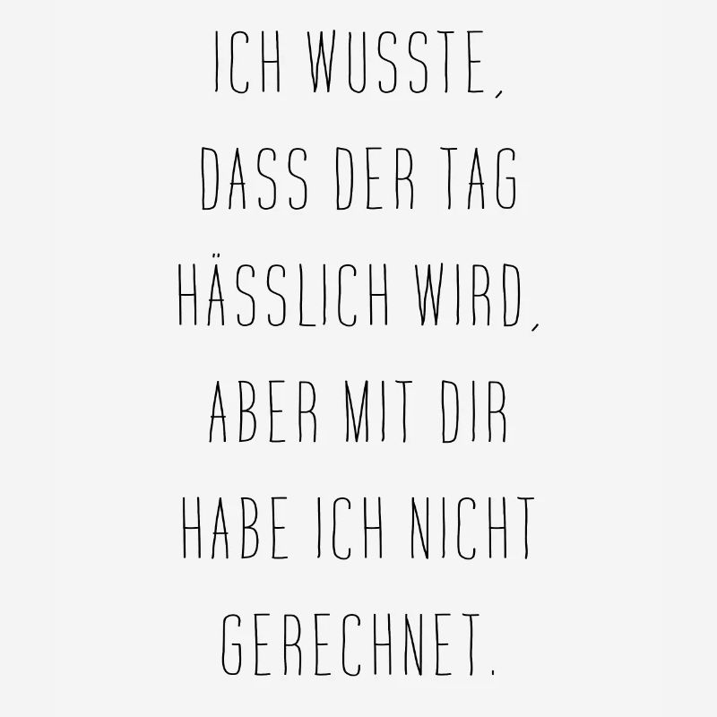 Ich Wusste Dass Der Tag Hässlich Wird