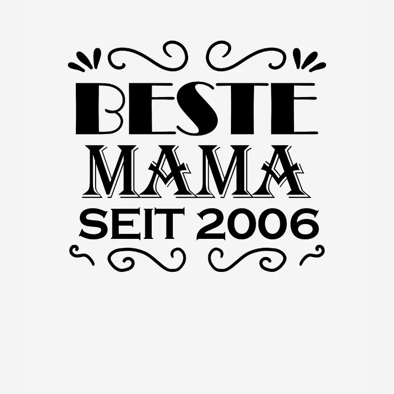 Beste Mama seit 2006 - Beste Mutter seit 2006