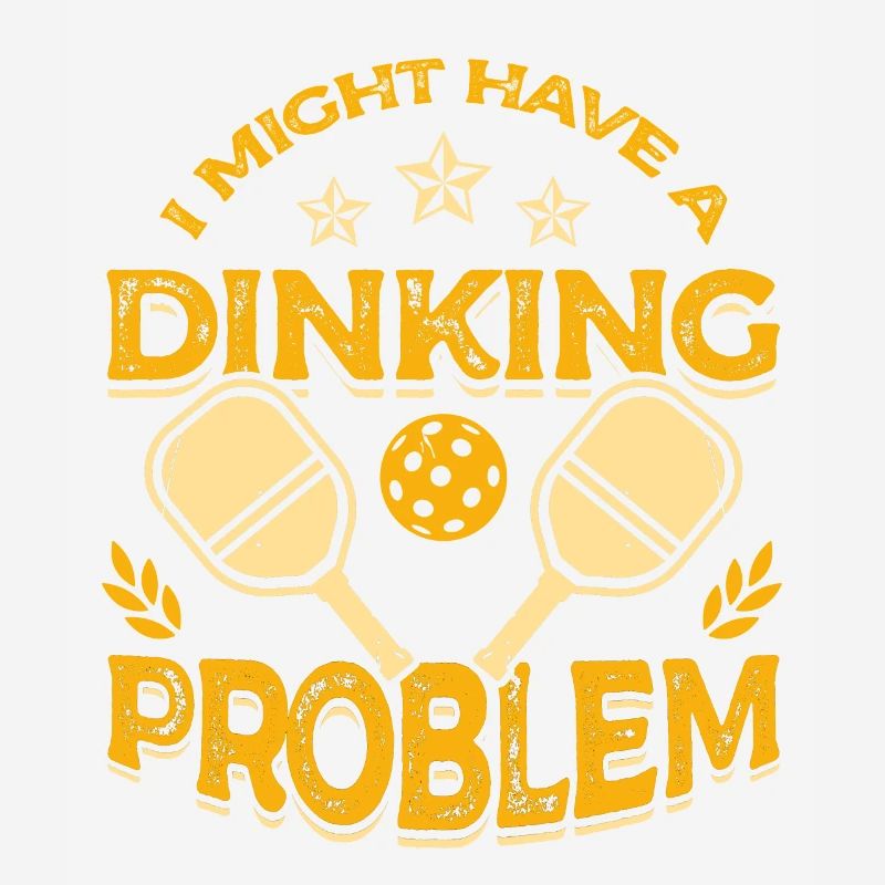 I may have a drinking problem pickleball