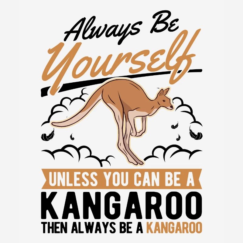 Always be yourself Kangaroo Australia Kangaroo