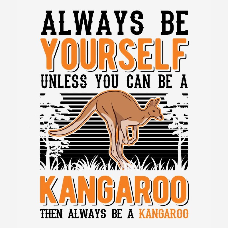 Always be yourself Kangaroo Australia Kangaroo