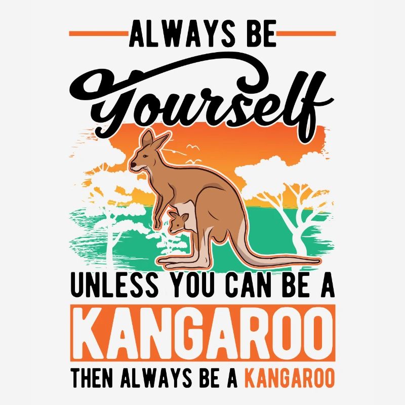 Always be yourself Kangaroo Australia Kangaroo
