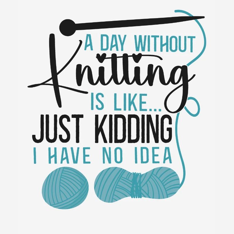 Knitting Knitter A Day Without