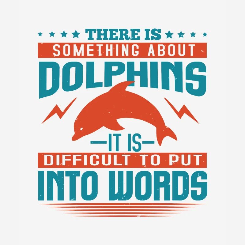 THERE IS SOMTHING ABOUT DOLPHINS IT's DIFFICULT TO