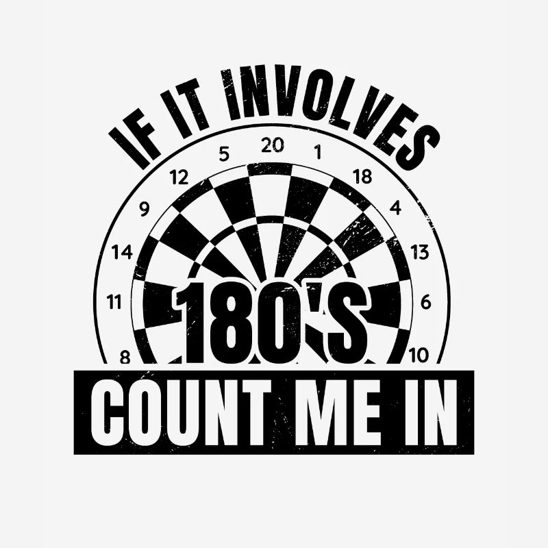 If It Involves 180's Count Me In Dart Player Darti