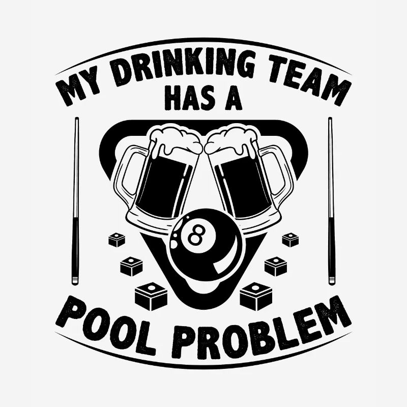 My Drinking Team Has A Pool Problem Billard Pool S