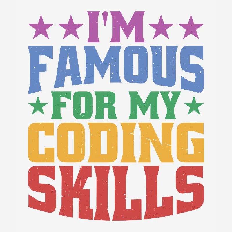 I'm Famous For My Coding Skills