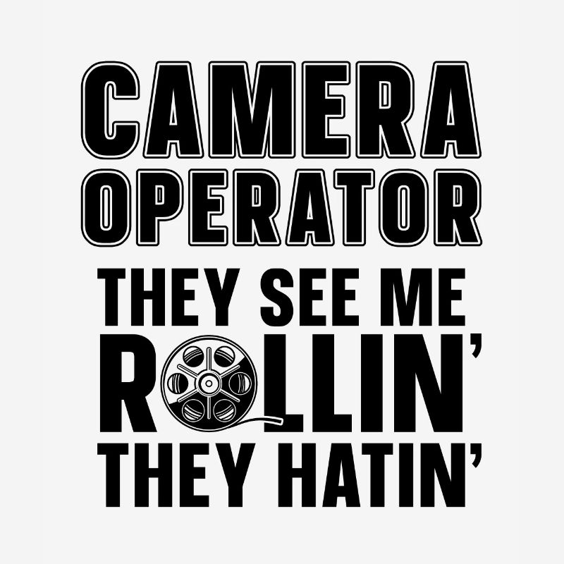 Camera Operator They See Me Rollin' Videographer