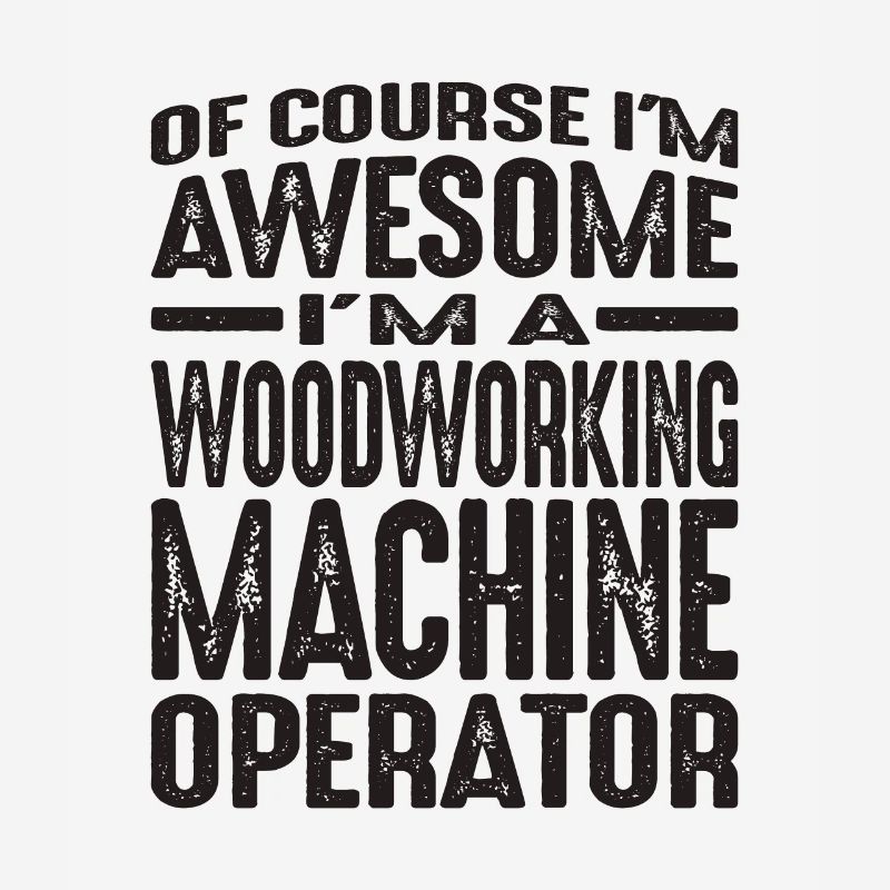 Woodworking Machine Operator - Awesome