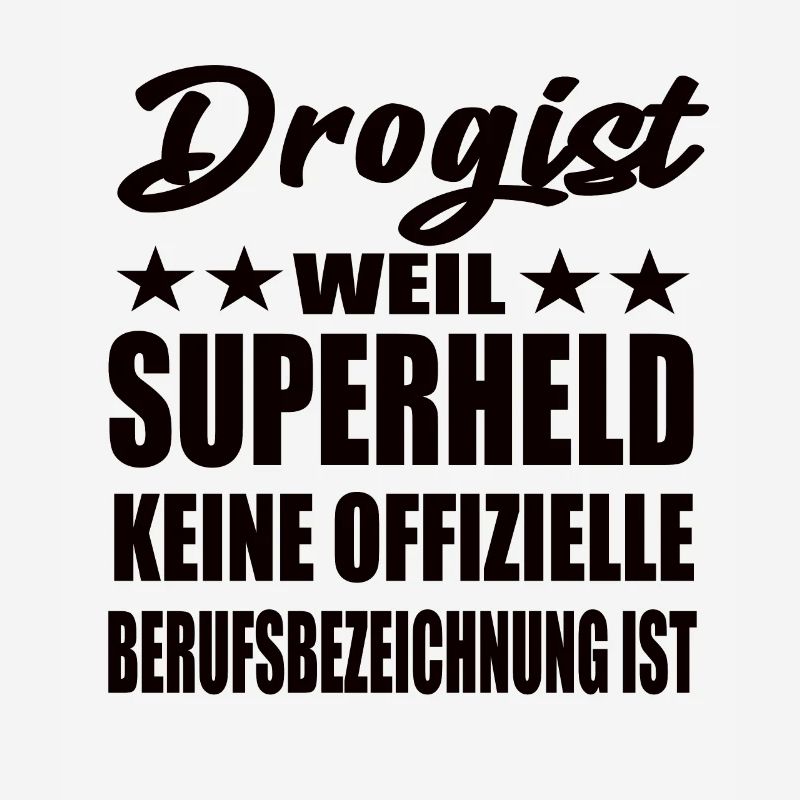 Drogist Superheld Spruch
