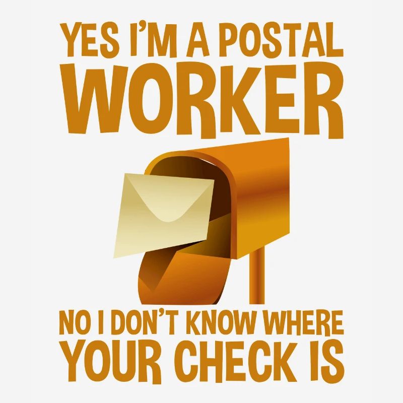 Postal Worker, I Don't Know Where Your Check Is 2