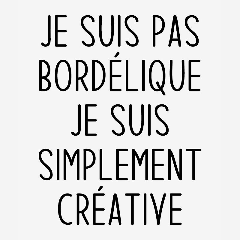 Je suis pas bordélique je suis simplement créative