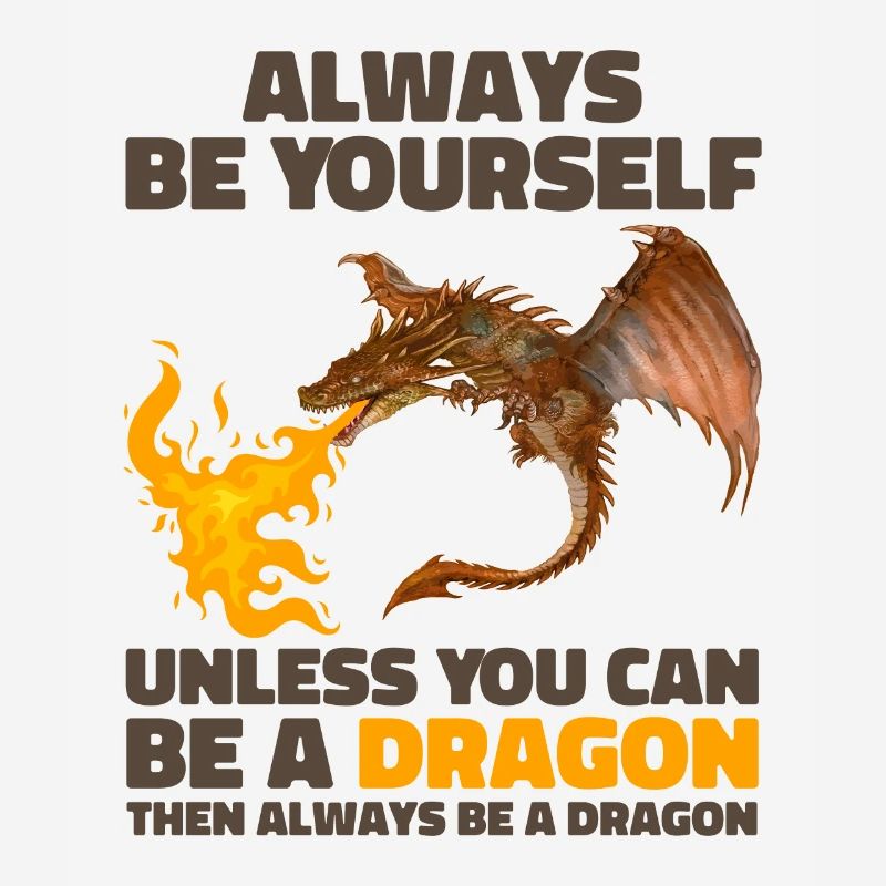 Sei immer du selbst, es sei denn, du kannst ein Drache sein