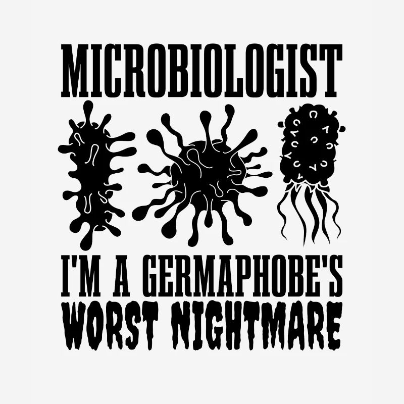 Microbiologiste Je suis le pire scientifique de Germaphobe