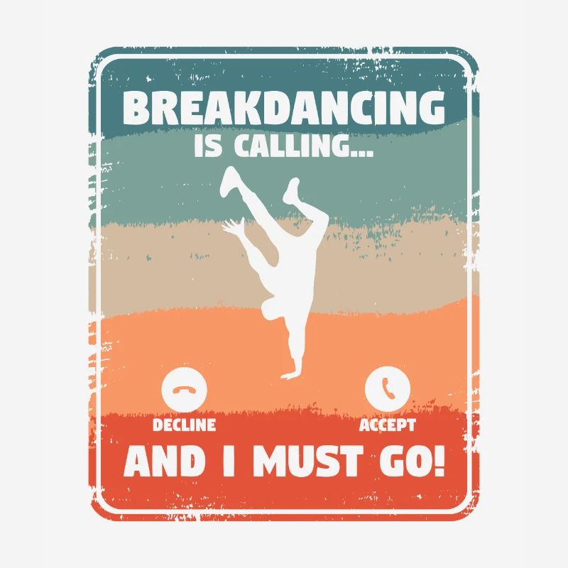 Breakdancing And I Must Go Breakdance Breakdancer