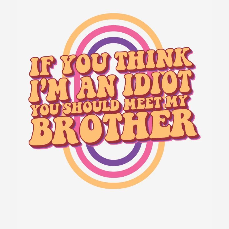 Si vous pensez que je suis un idiot, vous devriez rencontrer mon