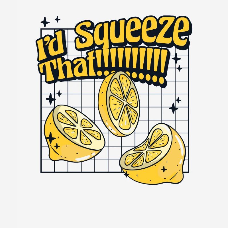 I'd Squeeze That Lemonade Lemonade