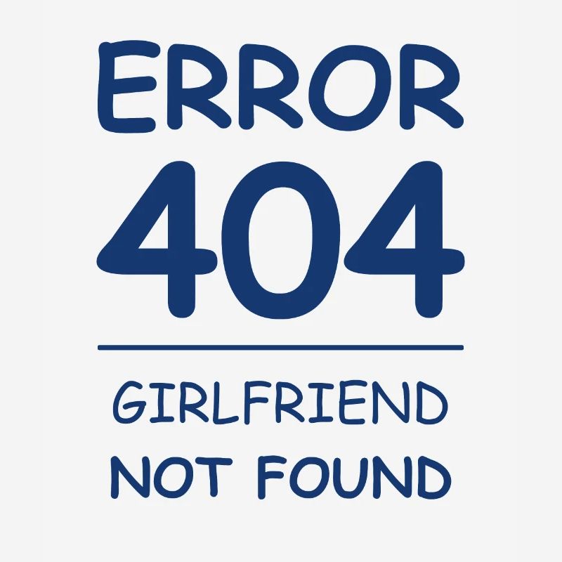 Girlfriend not found Error 404