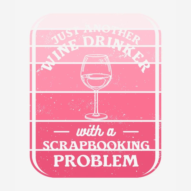 Nur ein weiterer Weintrinker mit einem Scrapbooking