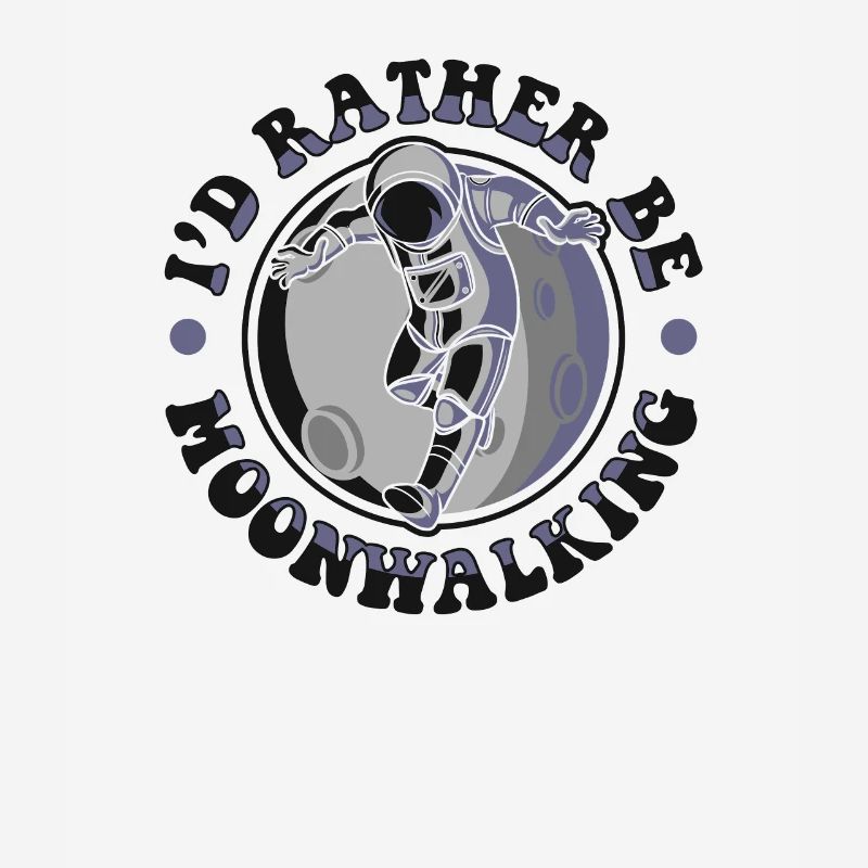 I'd Rather Be Moonwalking Cosmonaut Spaceship