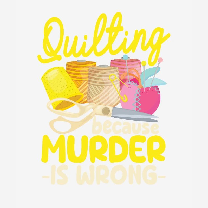 Quilting Because Murder Is Wrong Funny Sewing Quilter