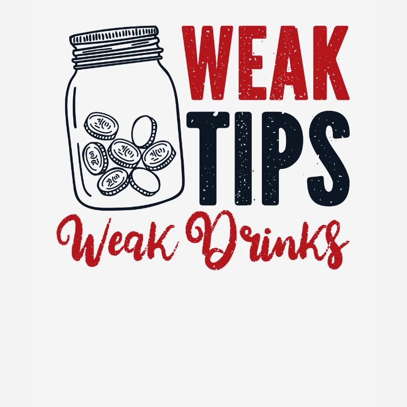 Weak Tips Weak Drinks Barmann Bartender