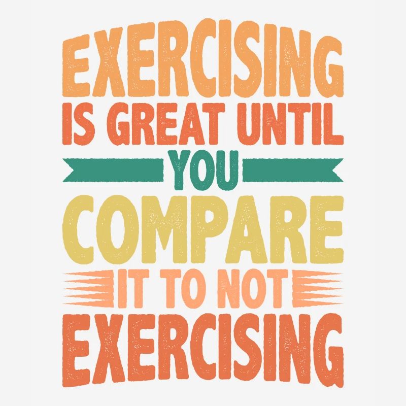 Exercising Is Great Compare It To Not Exercising 2