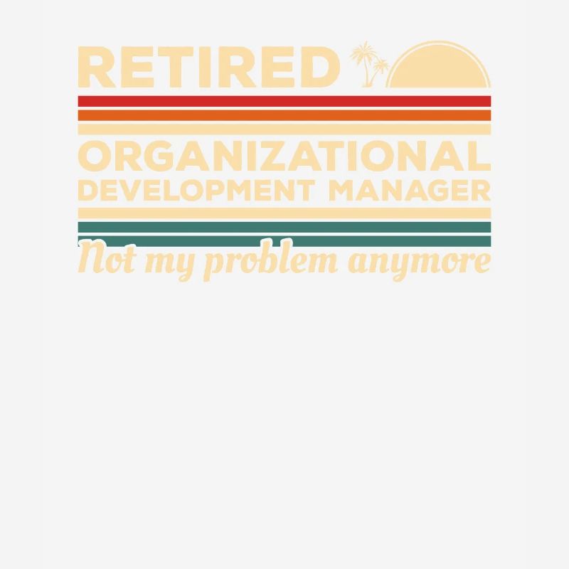 Retired Organizational Development Manager Not My