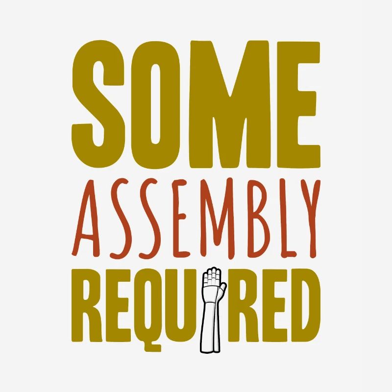 Some Assembly Required
