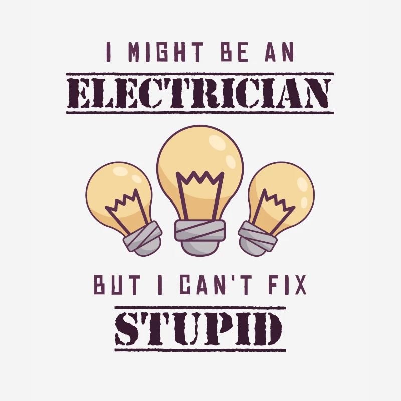 Can't Fix Stupid Electrical Engineer Electronics Technician