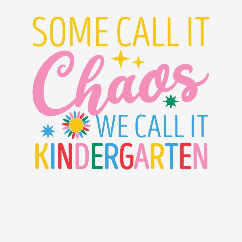 Some call it chaos We call it kindergarten