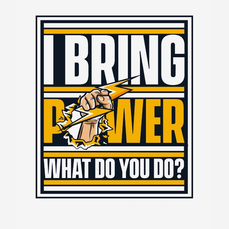 I Bring Power What Do You Do Electronics Engineer