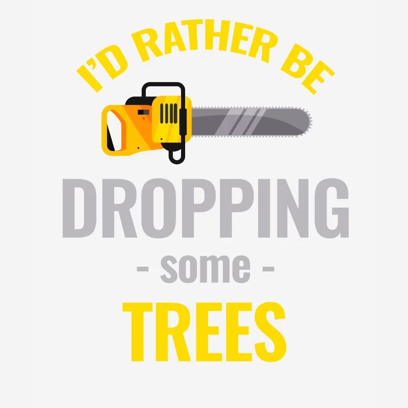 I'd rather drop some trees.