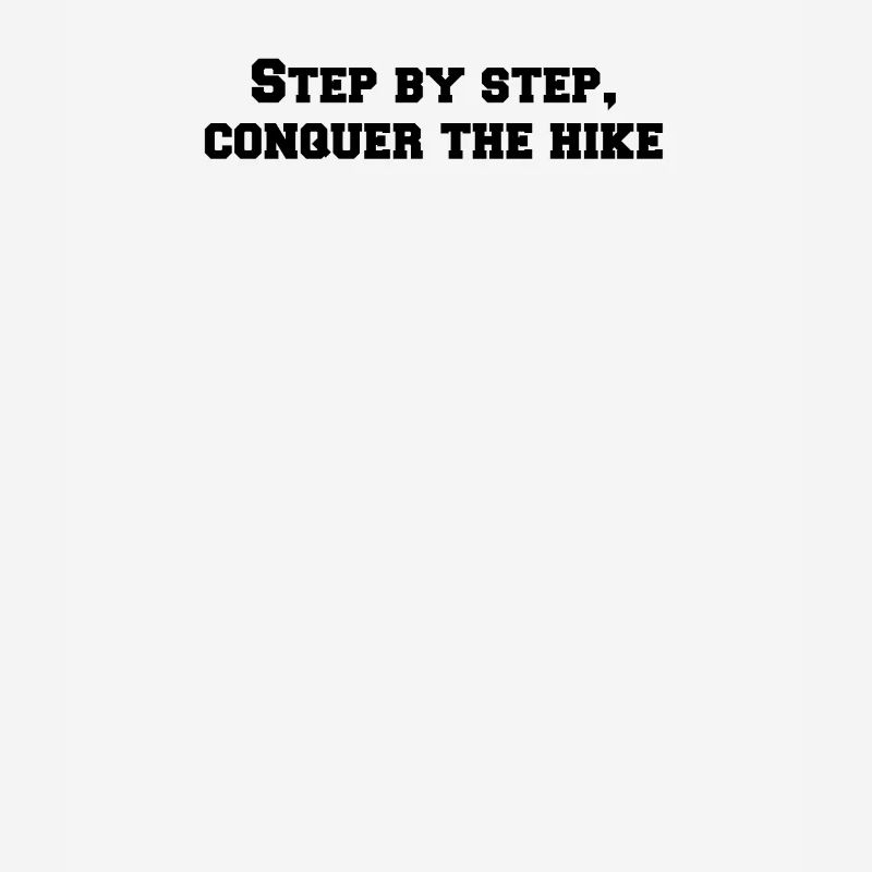 Hiking - Step by step, conquer the hike