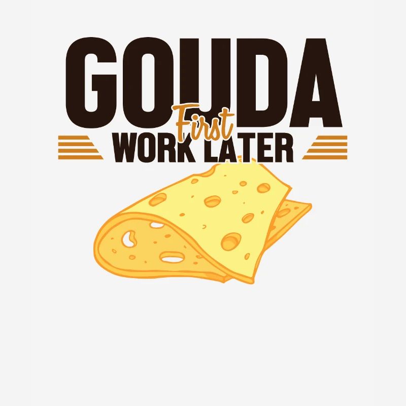 Gouda First Work Later Cheesemonger Maker Queso