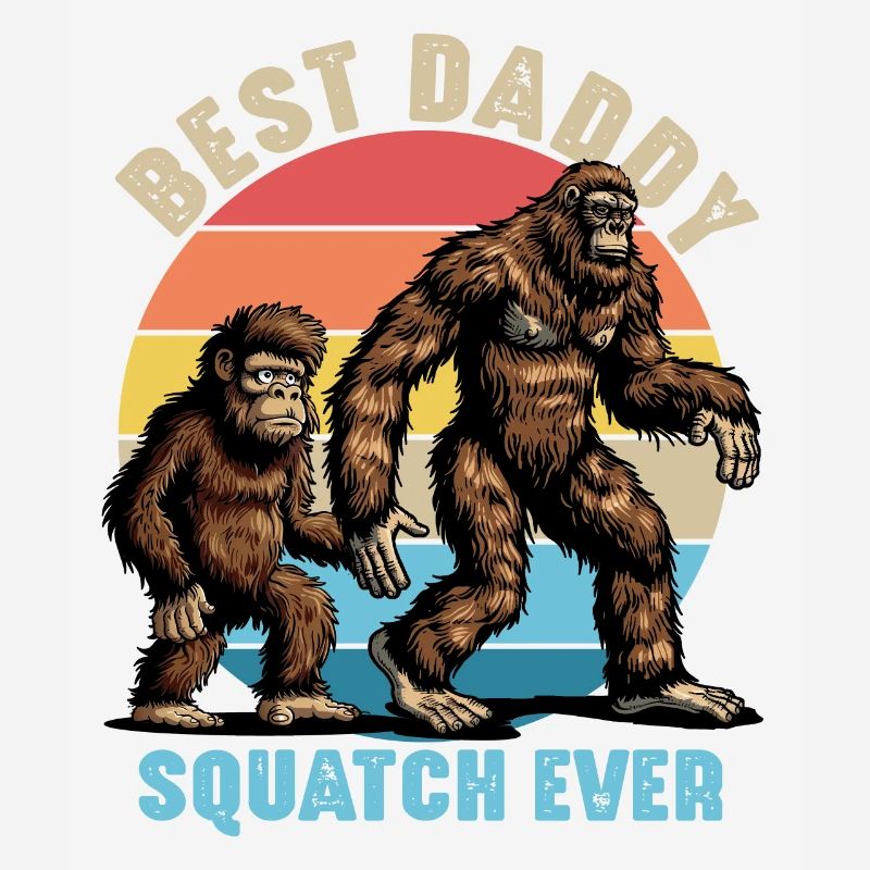 Best Daddy Squatch Ever