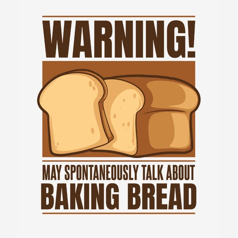 May Spontaneously Talk About Baking Bread Lover