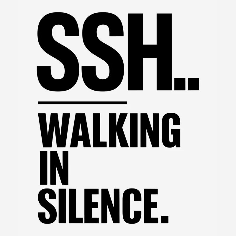 SSH.. Quiet walking, walking in silence