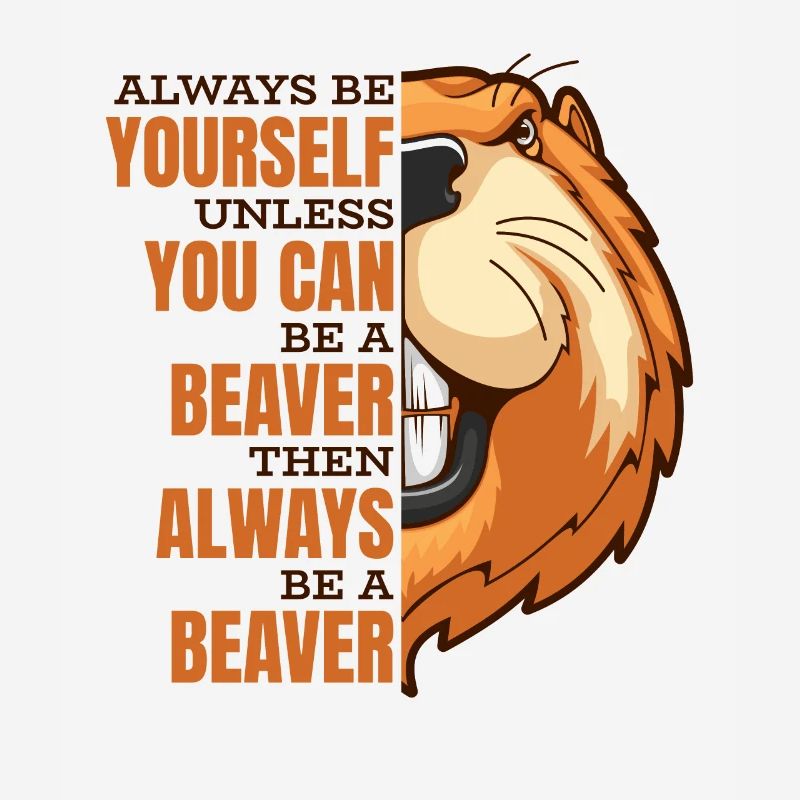 Sei immer du selbst, es sei denn, du kannst ein Biber sein