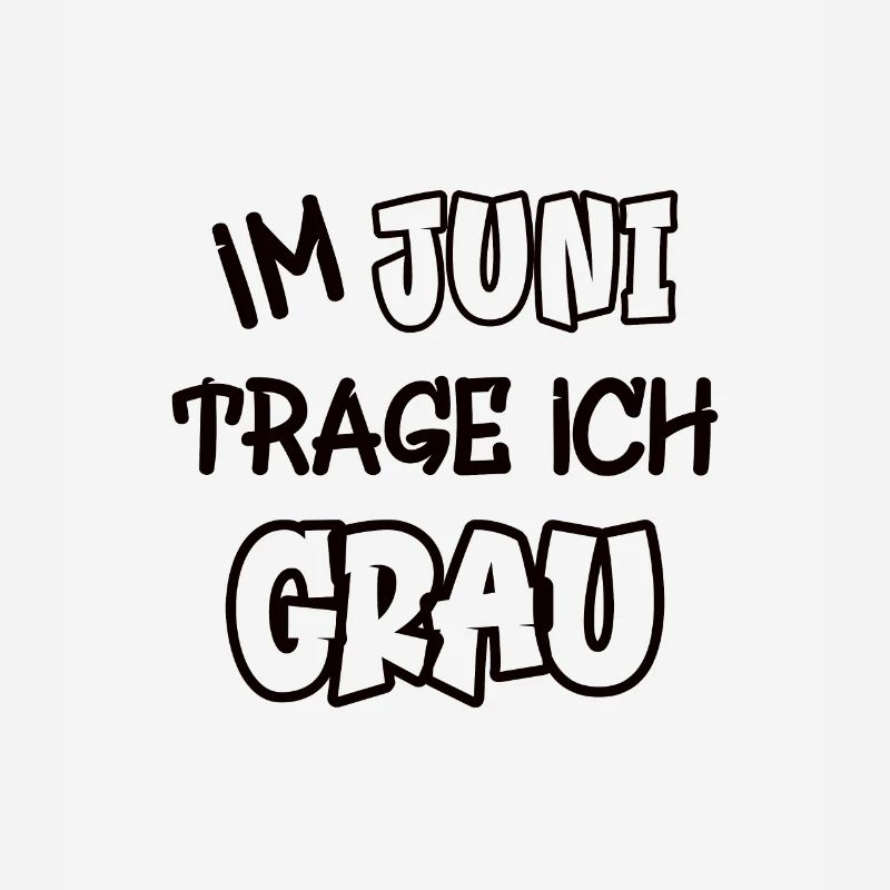 Im Juni trage ich grau Spruch Farbe grau
