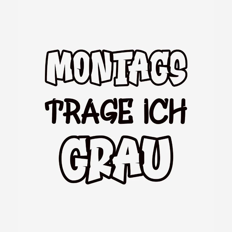 Montags trage ich grau Spruch Farbe grau