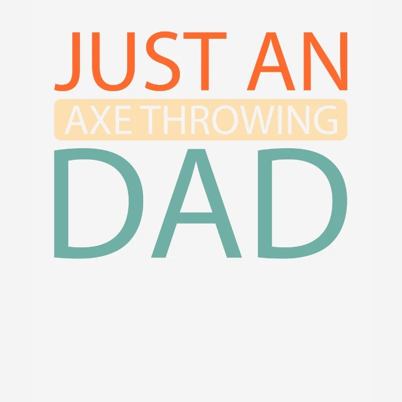 Axtwerfen Axtwerfer Just An Axe Throwing Dad