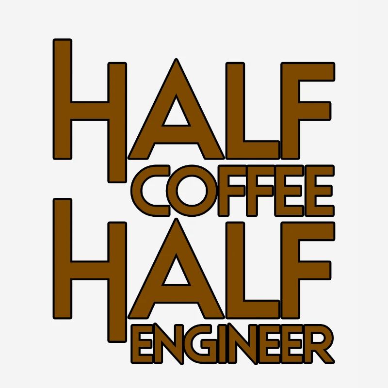 Half Coffee Half Engineer 3