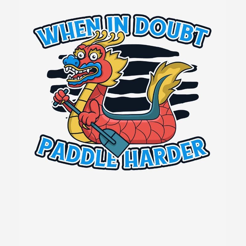 When In Doubt Paddle Harder Paddler Drummer Team